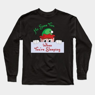 Elf sees you when You're Sleeping Long Sleeve T-Shirt